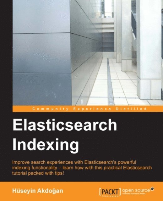 Huseyin Akdogan - Elasticsearch  Indexing, E-bok
