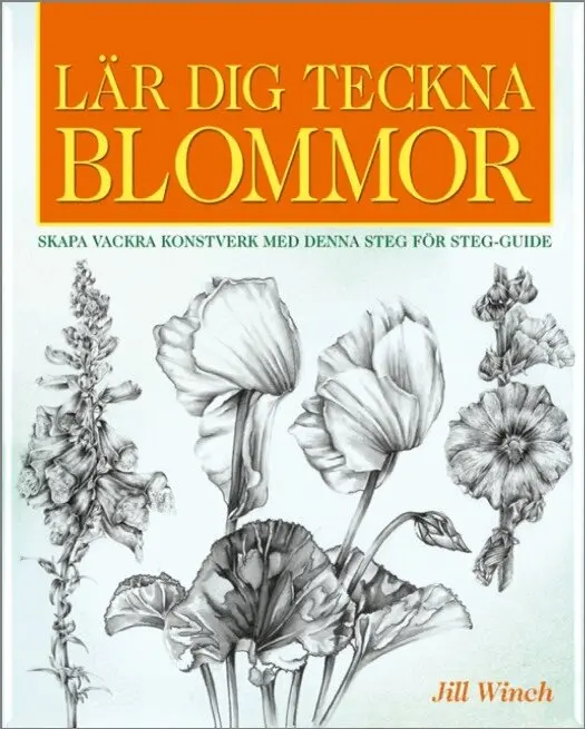 Jill Winch - Lär dig teckna Blommor, Häftad. Tillgänglighet: Tillfälligt slut
