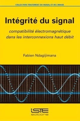 Fabien Ndagijimana - Intégrité du signal : Compatibilité électromagnétique dans les interconnexions haut-débit, Övrigt. Tillgänglighet: Lägg i varukorg