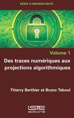 Thierry Berthier, Bruno Teboul - Des traces numériques aux projections algorithmiques. Tillgänglighet: Lägg i varukorg