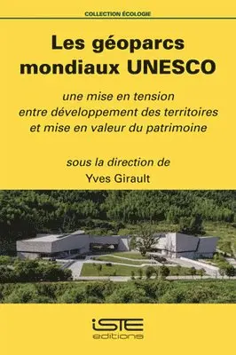 Yves Girault - Les géoparcs mondiaux UNESCO : Une mise en tension entre développement des territoires et mise en valeur du patrimoine, Övrigt. Tillgänglighet: Lägg i varukorg