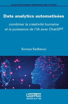 Soraya Sedkaoui - Data Analytics Automatisã(c)Es: Combiner La Crã(c)Ativitã(c) Humaine Et La Puissance de l'Ia Avec ChatGPT, Häftad. Tillgänglighet: Tillfälligt slut