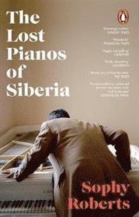 Sophy Roberts - Lost Pianos of Siberia, Häftad