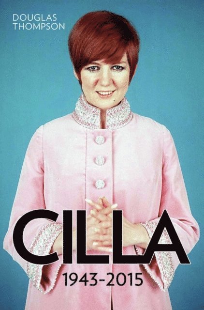 Douglas Thompson - Cilla: 1943-2015, E-bok
