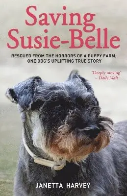 Janetta Harvey - Saving Susie-Belle - Rescued from the Horrors of a Puppy Farm, One Dog's Uplifting True Story, Häftad. Tillgänglighet: Lägg i varukorg