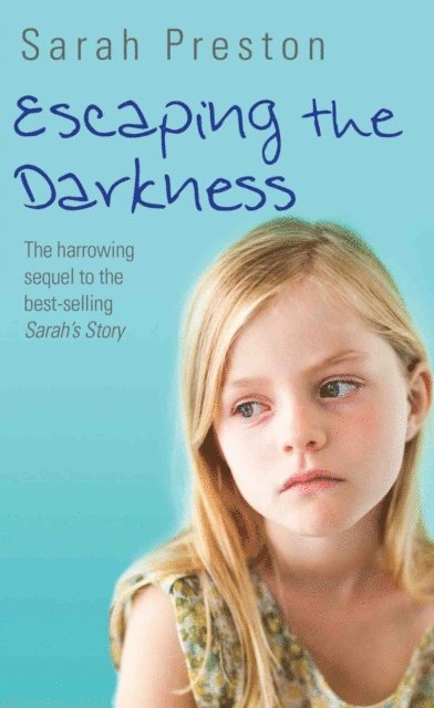 Sarah Preston - Escaping the Darkness - The harrowing sequel to the bestselling Sarah's Story, E-bok