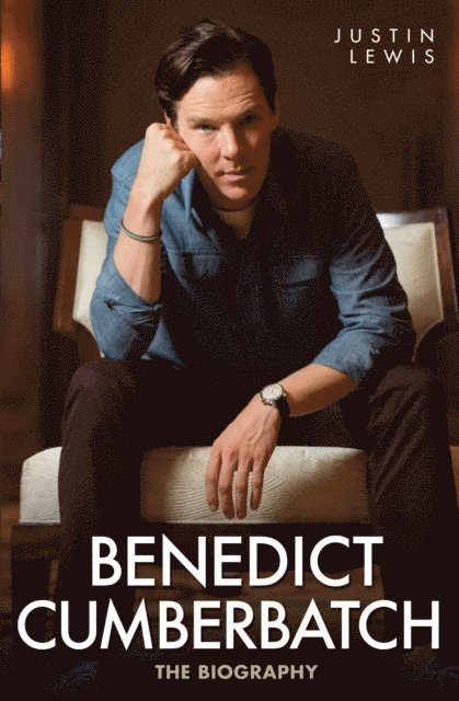 Justin Lewis - Benedict Cumberbatch - The Biography, E-bok
