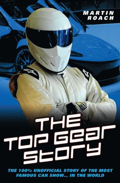 Martin Roach - Top Gear Story - The 100% Unofficial Story of the Most Famous Car Show... In The World, E-bok. Tillgänglighet: Lägg i varukorg