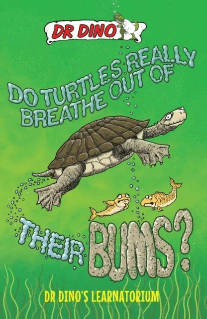 Noel Botham - Do Turtles Really Breathe Out Of Their Bums? And Other Crazy, Creepy and Cool Animal Facts, E-bok