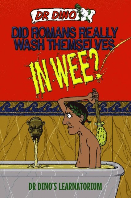 Noel Botham - Did Romans Really Wash Themselves In Wee? And Other Freaky, Funny and Horrible History Facts, E-bok