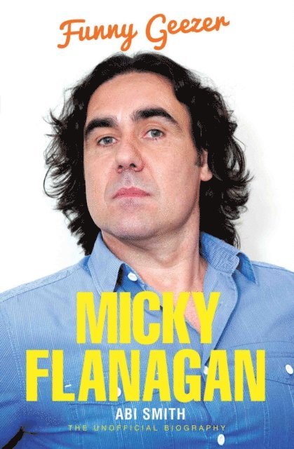 Abi Smith - Micky Flanagan - Funny Geezer, E-bok