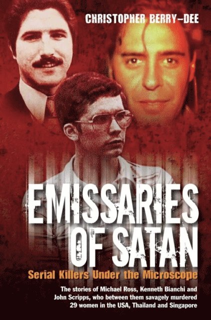 Christopher Berry-Dee - Emissaries of Satan - Serial Killers Under the Microscope, E-bok