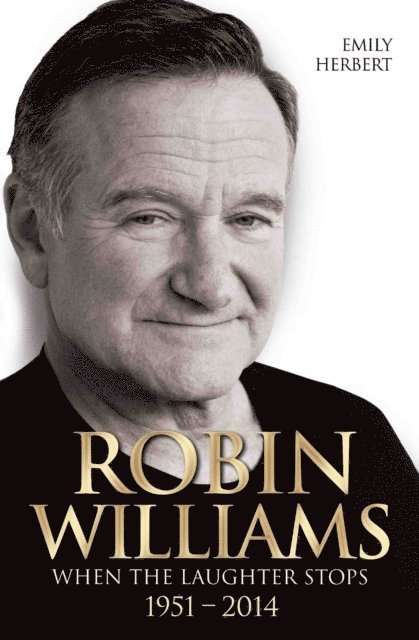 Emily Herbert - Robin Williams - When the Laughter Stops 1951-2014, E-bok