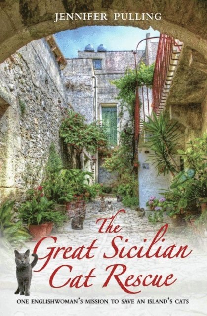 Jennifer Pulling - Great Sicilian Cat Rescue - One Englishwoman's Mission to Save An Island's Cats, E-bok