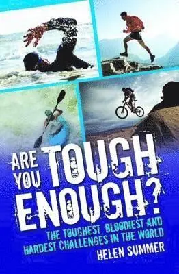 Helen Summer - Are You Tough Enough? The Toughest, Bloodiest and Hardest Challenges in the World, Häftad. Tillgänglighet: Tillfälligt slut