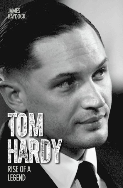 James Haydock - Tom Hardy - Rise of a Legend, E-bok