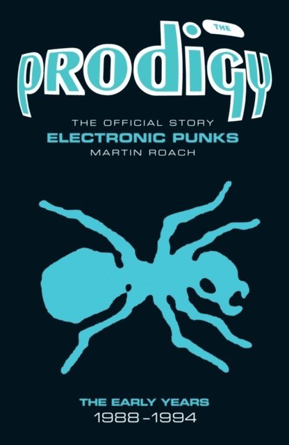 Martin Roach - Prodigy: The Official Story - Electronic Punks, E-bok