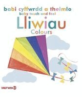 Babi Cyffwrdd a Theimlo: Lliwiau / Baby Touch and Feel: Colours, Kartonnage