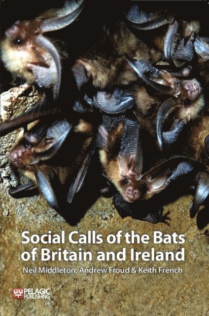 Keith French, Andrew Froud, Neil Middleton - Social Calls of the Bats of Britain and Ireland, E-bok