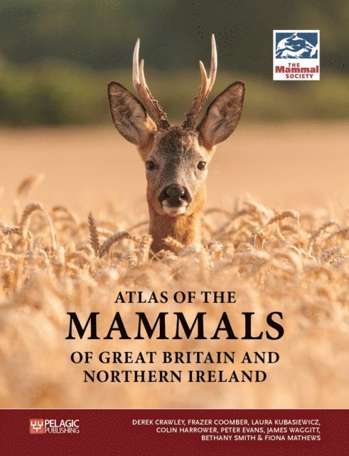 Fiona Matthews, Bethany Smith, James Waggitt, Peter Evans, Colin Harrower, Laura Kubasiewicz, Frazer Coomber, Derek Crawley - Atlas of the Mammals of Great Britain and Northern Ireland, E-bok
