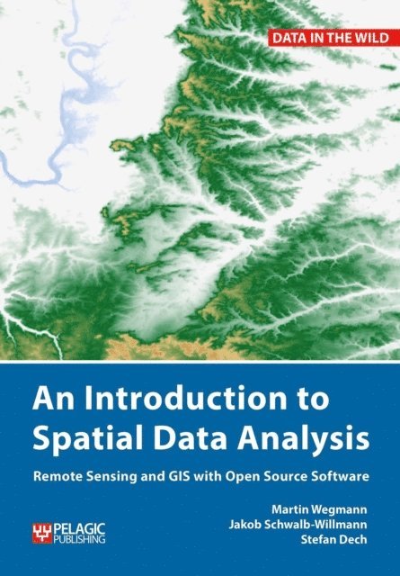 Stefan Dech, Jakob Schwalb-Willmann, Martin Wegmann - Introduction to Spatial Data Analysis, E-bok