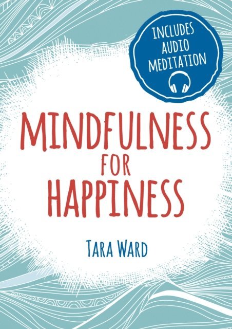 Tara Ward - Mindfulness for Happiness, E-bok