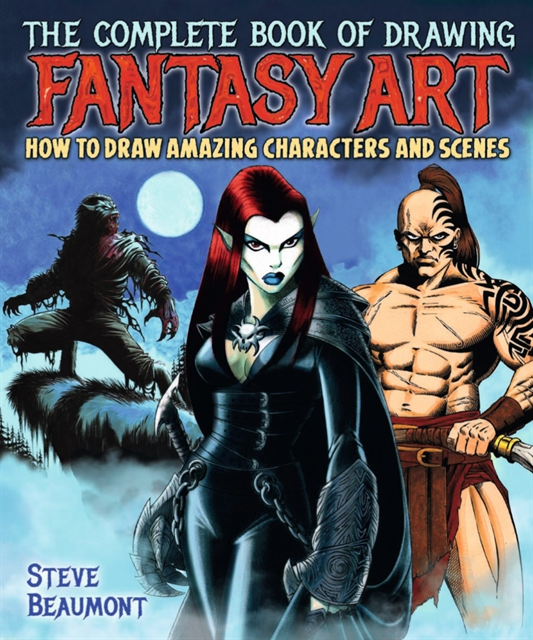 Steve Beaumont - Complete Book of Drawing Fantasy Art, E-bok