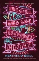 Heather O'Neill - Girl Who Was Saturday Night, Häftad