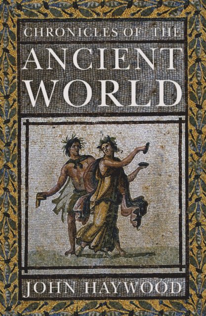 John Haywood - Chronicles of the Ancient World, E-bok