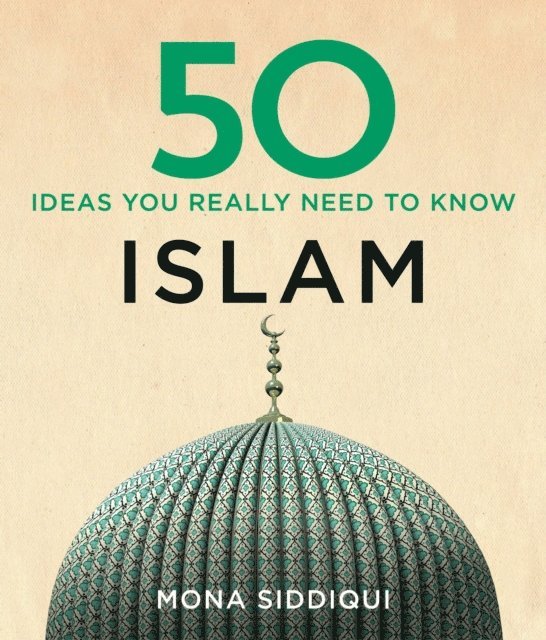 Mona Siddiqui - 50 Islam Ideas You Really Need to Know, E-bok