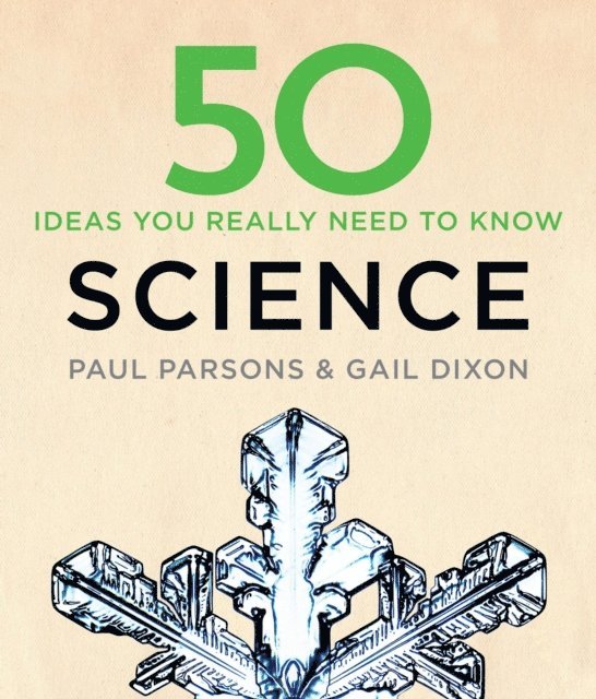 Paul Parsons, Gail Dixon - 50 Science Ideas You Really Need to Know, E-bok