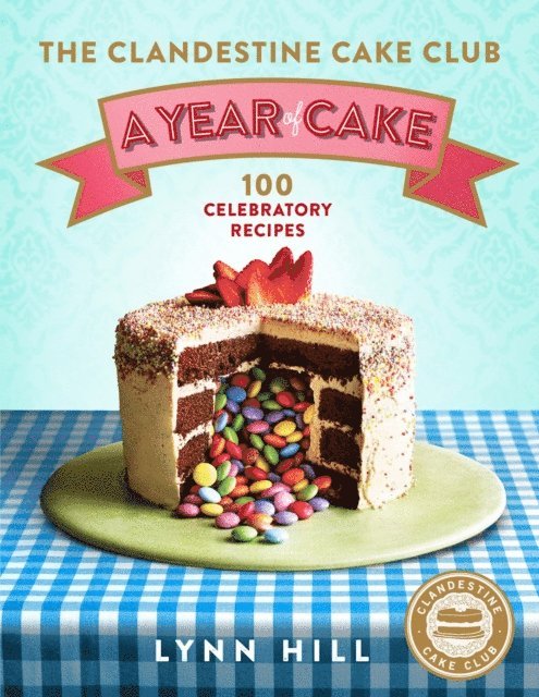 Lynn Hill - Clandestine Cake Club: A Year of Cake, E-bok