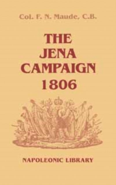 F. N. Maude - Jena Campaign, 1806, E-bok. Tillgänglighet: Lägg i varukorg