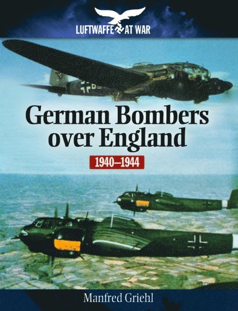 Manfred Griehl - German Bombers Over England, 1940-1944, E-bok