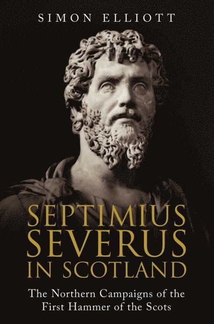 Simon Elliott - Septimius Severus in Scotland, E-bok