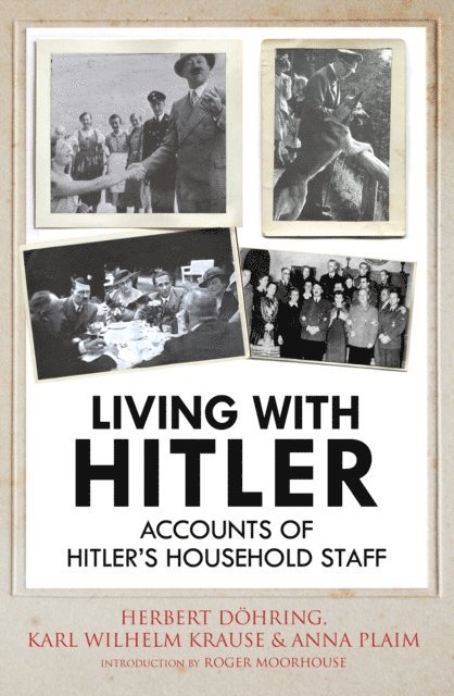 Anna Plaim, Karl Wilhelm Krause, Herbert Dohring - Living with Hitler, E-bok
