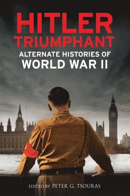 Peter G Tsouras - Hitler Triumphant, E-bok