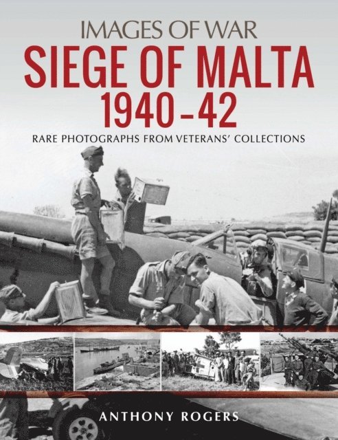Anthony Rogers - Siege of Malta, 1940-42, E-bok