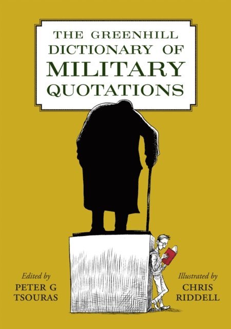 Peter G. Tsouras - Greenhill Dictionary of Military Quotations, E-bok