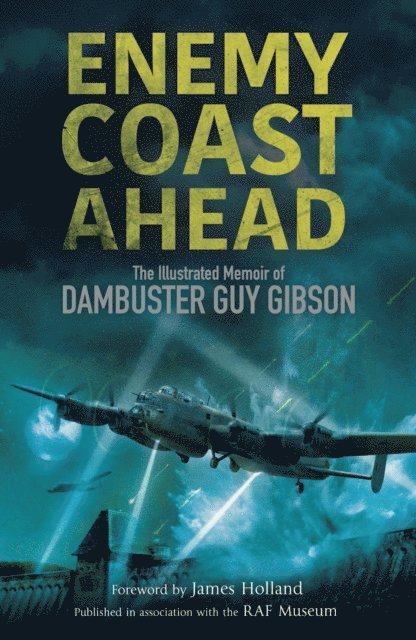 Guy Gibson - Enemy Coast Ahead, E-bok