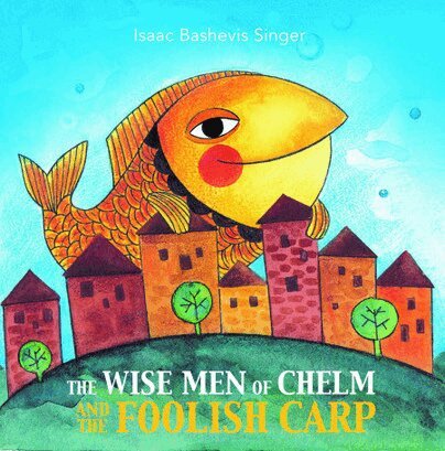 Isaac Bashevis Singer - Wise Men of Chelm and the Foolish Carp, Häftad