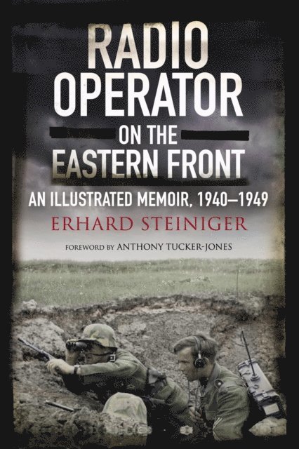 Erhard Steiniger - Radio Operator on the Eastern Front, E-bok