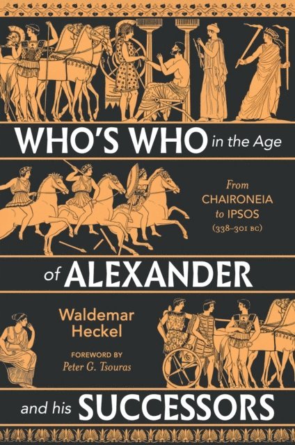 Waldemar Heckel - Who's Who in the Age of Alexander and his Successors, E-bok