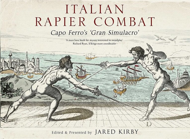 Ridolfo Capo Ferro, Jared Kirby - Italian Rapier Combat, Inbunden