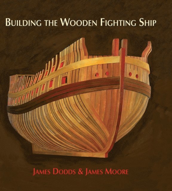 James Moore, James Dodds - Building the Wooden Fighting Ship, E-bok
