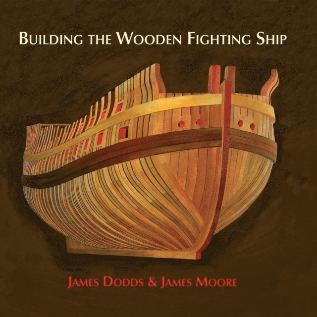 James Moore, James Dodds - Building the Wooden Fighting Ship, E-bok