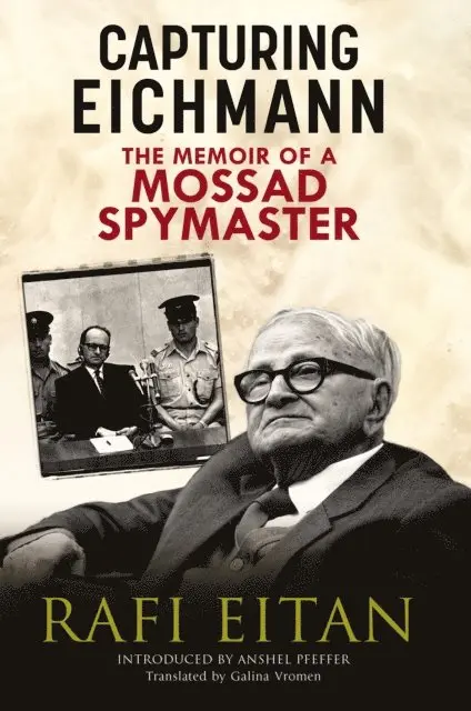 Pfeffer Anshel Pfeffer, Eitan Rafi Eitan - Capturing Eichmann, E-bok. Tillgänglighet: Lägg i varukorg