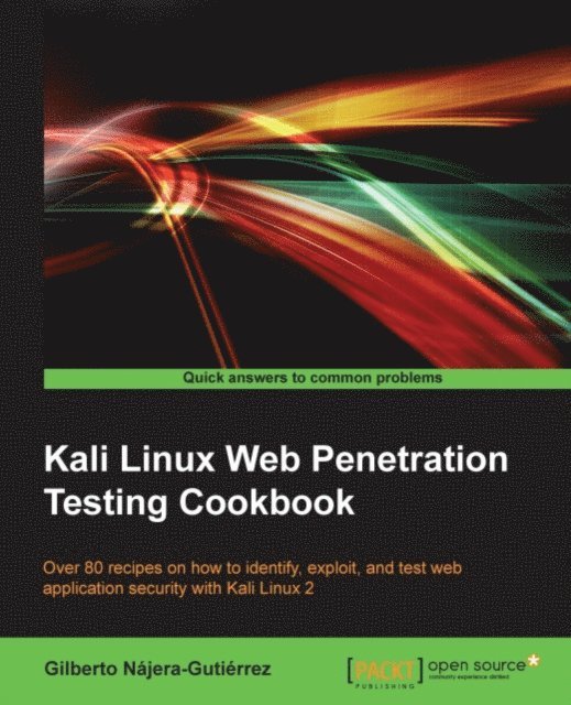 Gilberto Najera-Gutierrez - Kali Linux Web Penetration Testing Cookbook, E-bok