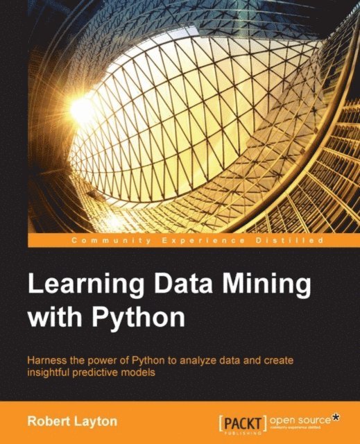 Robert Layton - Learning Data Mining with Python, E-bok