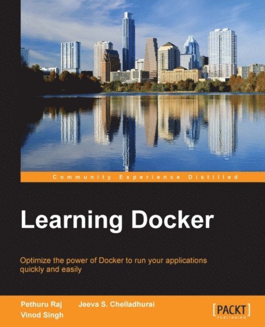 Vinod Singh, Jeeva S. Chelladhurai, Pethuru Raj - Learning Docker, E-bok
